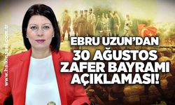 Ebru Uzun'dan 30 Ağustos Zafer Bayramı açıklaması