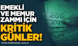 Emekli ve memur zammı için kritik günler!