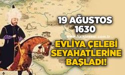 19 Ağustos 1630...Evliya Çelebi elli yıl sürecek seyahatlerine başladı...