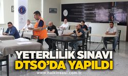 Yeterlilik sınavı DTSO’da yapıldı