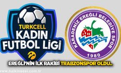 EREĞLİ'NİN İLK RAKİBİ TRABZONSPOR OLDU..