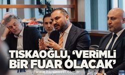 Tıskaoğlu, ‘Verimli bir fuar olacak’