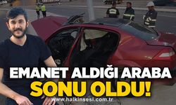 Emanet aldığı araba sonu oldu!