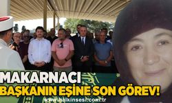 Makarnacı Başkanın eşine son görev!