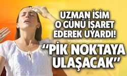 Uzman isim o günü işaret ederek uyardı! 'Pik noktaya ulaşacak'