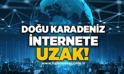 Doğu Karadeniz internete uzak!