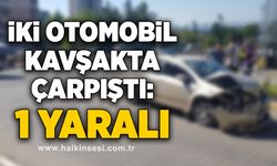 İki otomobil kavşakta çarpıştı: 1 yaralı