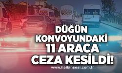 Düğün konvoyundaki 11 araca ceza kesildi!