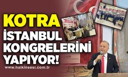 Kotra, İstanbul kongrelerini yapıyor