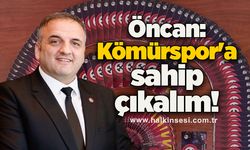 Öncan: Kömürspor'a sahip çıkalım!