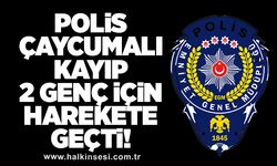 Polis Çaycumalı kayıp 2 genç için harekete geçti!