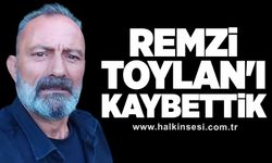 Remzi Toylan’ı kaybettik!