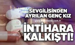 Sevgilisinden ayrılan genç kız intihara kalkıştı!