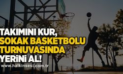 Takımını Kur, Sokak Basketbolu Turnuvasında Yerini Al!