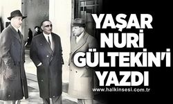 Yaşar Nuri Gültekin' i yazdı