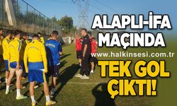 Alaplı-İFA maçında tek gol çıktı!