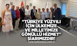 "Türkiye Yüzyılı için ülkemize ve milletimize gönüllü hizmet" şiarımızdır!