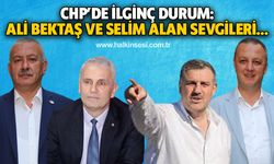 CHP’de ilginç durum!  Ali Bektaş ve Selim Alan Sevgileri…