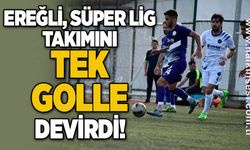 Ereğli, Süper Lig Takımını tek golle devirdi!