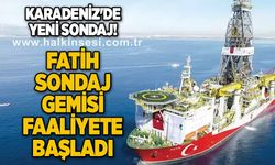 Karadeniz'de yeni sondaj! Fatih Sondaj Gemisi faaliyete başladı
