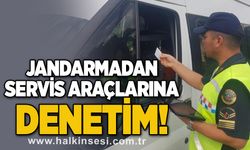 Jandarmadan servis araçlarına denetim!