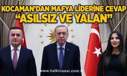 Kocaman’dan mafya liderine cevap “Asılsız ve yalan’