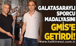 Galatasaraylı Sporcu  Madalyasını GMİS’e Getirdi!