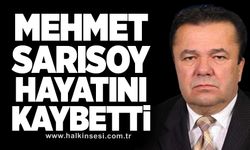 Mehmet Sarısoy hayatını kaybetti