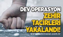 Dev Operasyon! Zehir tacirleri yakalandı!