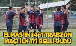 Elmas’ın 1461 Trabzon maçı ilk 11'i belli oldu…