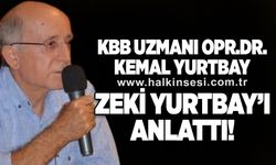 KBB Uzmanı Opr. Dr. Kemal Yurtbay, Zeki Yurtbay'ı anlattı!