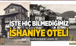 Yüksel Yıldırım Zonguldak Nostalji'de yazdı... Hiç bilmediğimiz İhsaniye Oteli