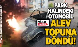 Park halindeki otomobil alev topuna döndü