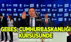 Gebeş, Cumhurbaşkanlığı kürsüsünde