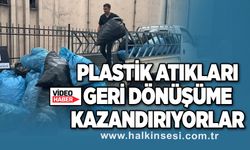 Plastik atıkları geri dönüşüme kazandırıyorlar!