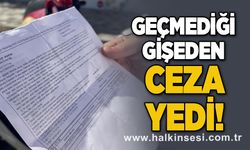 Geçmediği gişeden ceza yedi!