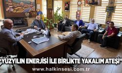 “Yüzyılın Enerjisi ile Birlikte Yakalım Ateşi”