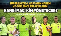 Süper Lig'de 4. haftanın hakem ve gözlemcileri açıklandı