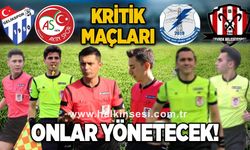 Kritik maçları onlar yönetecek!