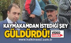 Kaymakamdan istediği şey güldürdü!