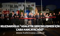 Kılıçdaroğlu: "Adaletin gerçekleşmesi için çaba harcayacağız”