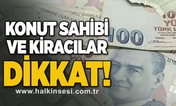 Konut sahibi ve kiracılar dikkat!