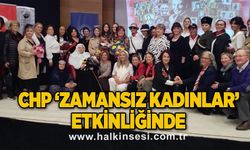 CHP 'Zamansız kadınlar!' etkinliğinde