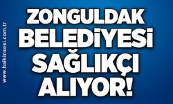 Zonguldak Belediyesi sağlıkçı alıyor!