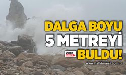 Dalga boyu 5 metreyi buldu!