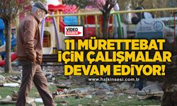 11 kişi için arama çalışmaları devam ediyor!