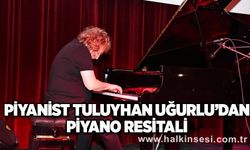 Piyanist Tuluyhan Uğurlu’dan piyano resitali