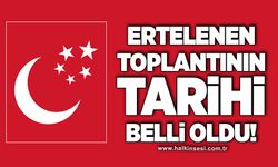 Ertelenen toplantının tarihi belli oldu!