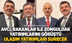 Avcı, Bakanlar ile Zonguldak yatırımlarını görüştü... ULAŞIM YATIRIMLARI SURECEK