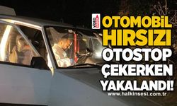 Otomobili çaldı, 6 saat sonra otostop çekerken polise yakalandı!